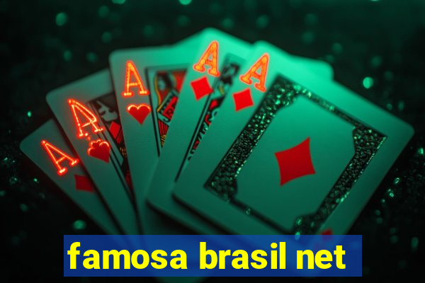 famosa brasil net